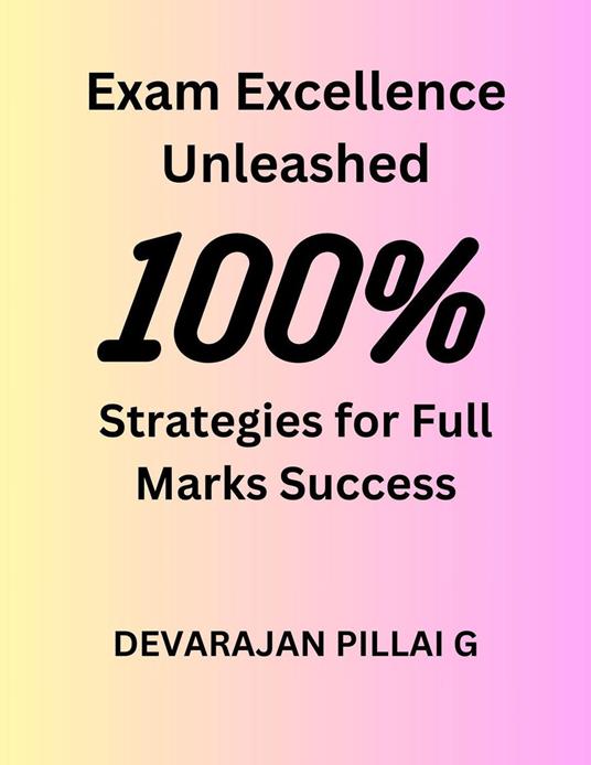 Exam Excellence Unleashed: Strategies for Full Marks Success