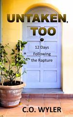 Untaken, Too: 12 Days Following the Rapture