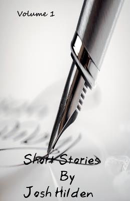 Short Stories Volume 1 - Josh Hilden - cover