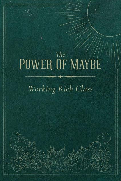The Power Of Maybe