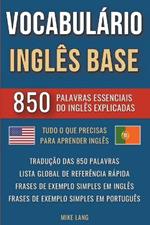 Vocabul?rio Ingl?s Base - 850 Palavras Essenciais do Ingl?s Explicadas