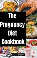 The Pregnancy Diet Cookbook