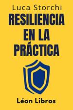 Resiliencia En La Práctica - ?Cómo Afrontar La Vida