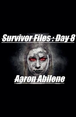 Survivor Files: Day 8 - Aaron Abilene - cover