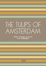 The Tulips of Amsterdam: Short Stories in Dutch for Beginners