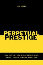 Perpetual Prestige How Marketing Strategies Have Made Luxury Brands Timeless