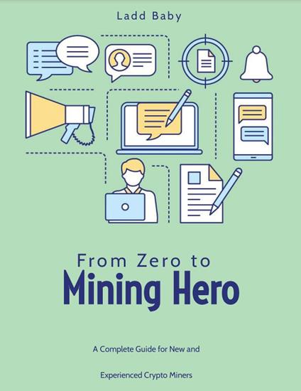 From Zero To Mining Hero: A Complete Guide For New and Experienced Crypto Miners