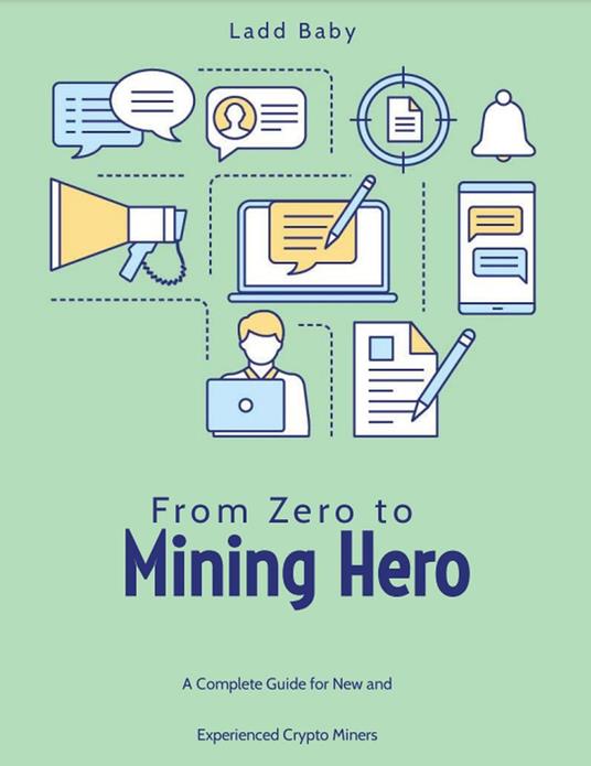 From Zero To Mining Hero: A Complete Guide For New and Experienced Crypto Miners