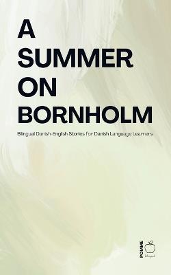 A Summer on Bornholm: Bilingual Danish-English Stories for Danish Language Learners - Pomme Bilingual - cover