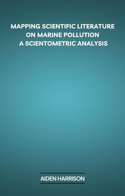 Mapping Scientific Literature on Marine Pollution: A Scientometric Analysis