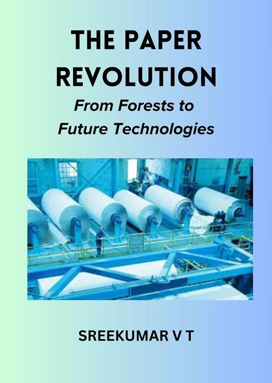 The Paper Revolution: From Forests to Future Technologies