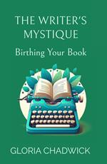 The Writer's Mystique: Birthing Your Book