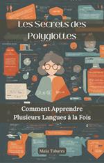 Les Secrets des Polyglottes: Comment Apprendre Plusieurs Langues à la Fois