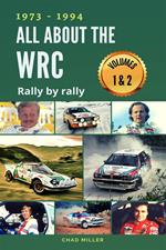 1973 - 1994 All About the WRC Rally by Rally: Volumes 1 & 2