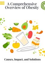 A Comprehensive Overview of Obesity : Causes, Impact, and Solutions