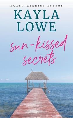 Sun-Kissed Secrets - Kayla Lowe - cover