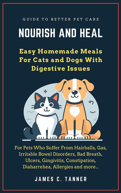Nourish and Heal: Easy Homemade Meals For Cats and Dogs With Digestive Issues