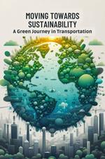 Moving Towards Sustainability: A Green Journey in Transportation