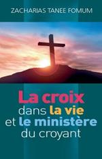 La Croix Dans la Vie et le Minist?re du Croyant
