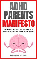 ADHD Parents Manifesto: Evidence-based Self-Care For Parents Of Children With ADHD