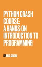 Python Crash Course: A Hands-On Introduction to Programming