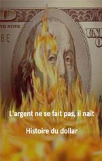 L'argent ne se fait pas, il naît Histoire du dollar