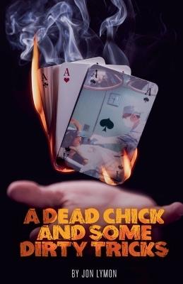 A Dead Chick And Some Dirty Tricks - Jon Lymon - cover