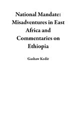 National Mandate: Misadventures in East Africa and Commentaries on Ethiopia