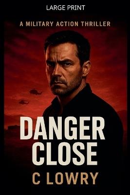 Danger Close - C Lowry - cover