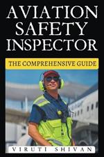 Aviation Safety Inspector - The Comprehensive Guide