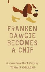 FrankenDawgie Becomes A Chip