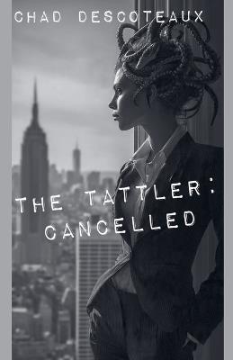 The Tattler: Cancelled - Chad Descoteaux - cover