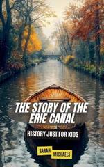 The Story of the Erie Canal: History Just For Kids