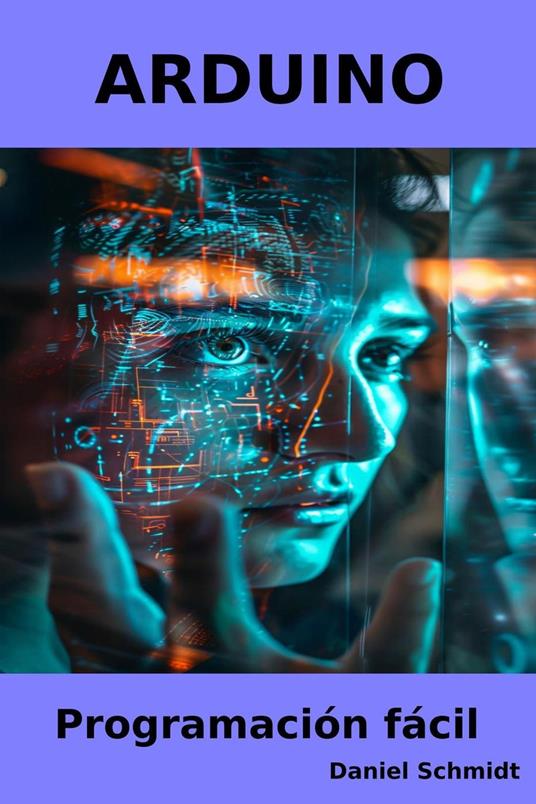 Arduino Programación fácil - Daniel Schmidt - ebook