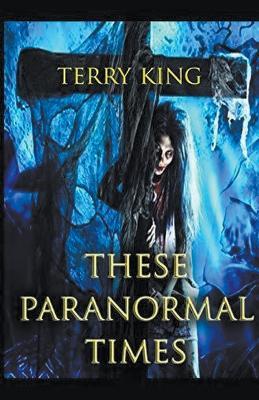 These Paranormal Times - Terry King - cover