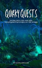 Quirky Quests: Diving into the Odd and Unexplained Mysteries of the World
