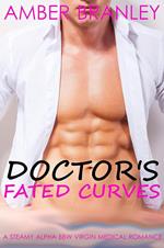Doctor’s Fated Curves (A Steamy Alpha BBW Virgin Medical Romance)