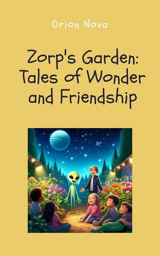 Zorp's Garden: Tales of Wonder and Friendship - Nova-Orion - ebook