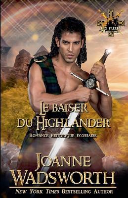 Le baiser du Highlander: Romance historique écossaise - Joanne Wadsworth - cover