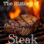 The History of Steak