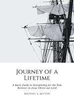 Journey of a Lifetime: A Basic Guide to Discipleship for the New Believer in Jesus Christ our Lord