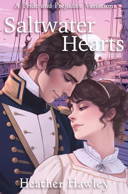 Saltwater Hearts: A Pride and Prejudice Variation