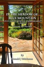 In The Shadow Of Blue Mountain: Lives And Letters Of A Remarkable Family - Volume III, 1962-2022