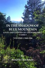 In The Shadow Of Blue Mountain: Lives And Letters Of A Remarkable Family - Volume I, 1868-1946
