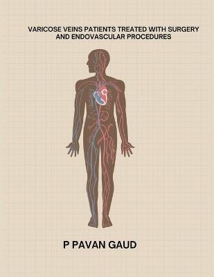 Varicose Veins Patients Treated with Surgery and Endovascular Procedures - P Pavan Gaud - cover