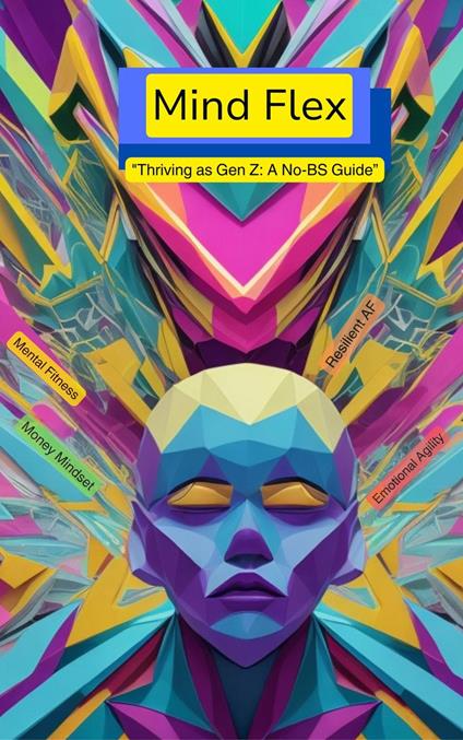 Mind Flex "Thriving as Gen Z: A No-BS Guide" - Jacqueline Hidalgo - ebook