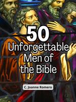 50 Unforgettable Men of the Bible