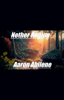 Nether Region - Aaron Abilene - cover