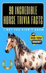 90 Incredible Horse Trivia Facts I Bet You Didn’t Know