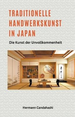 Traditionelle Handwerkskunst in Japan - Die Kunst der Unvollkommenheit - Hermann Candahashi - cover